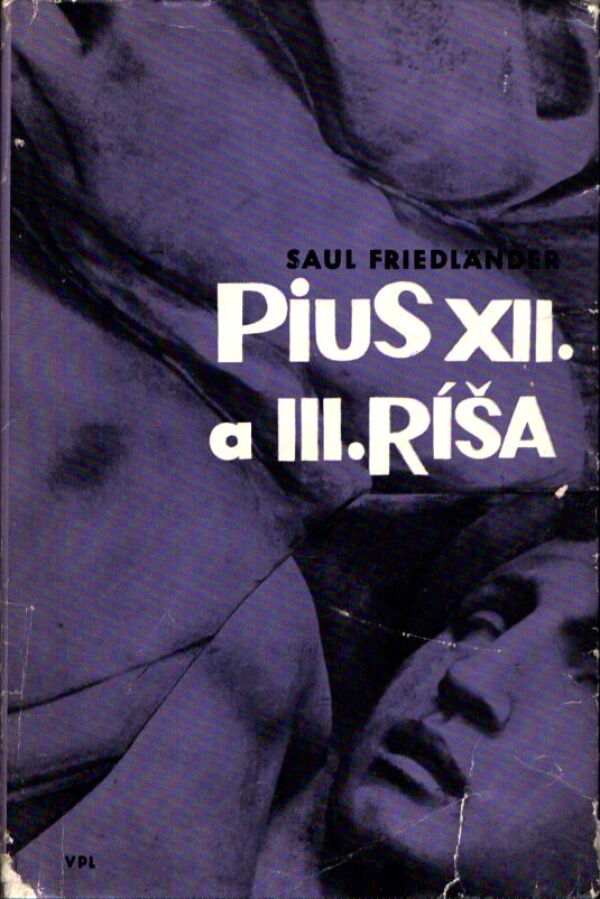 Saul Friedländer: PIUS XII. A III. RÍŠA