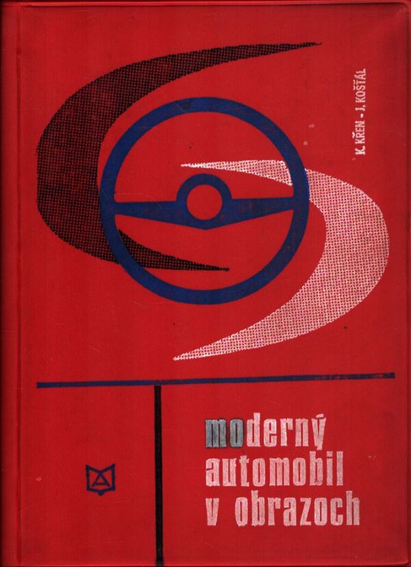 K. Křen, J. Košťál: MODERNÝ AUTOMOBIL V OBRAZOCH