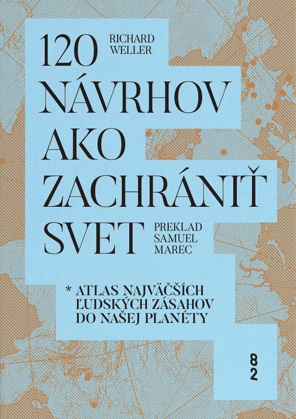 Richard Weller: 120 NÁVRHOV AKO ZACHRÁNIŤ SVET