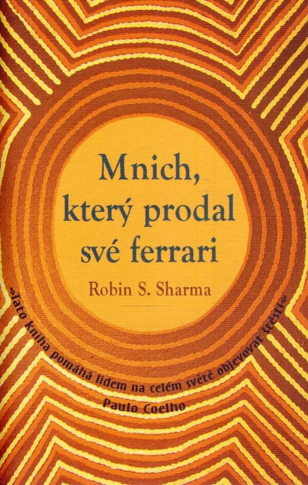 Robin S. Sharma: MNICH, KTERÝ PRODAL SVÉ FERRARI