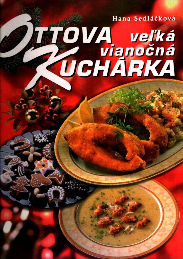 Hana Sedláčková: OTTOVA VEĽKÁ VIANOČNÁ KUCHÁRKA