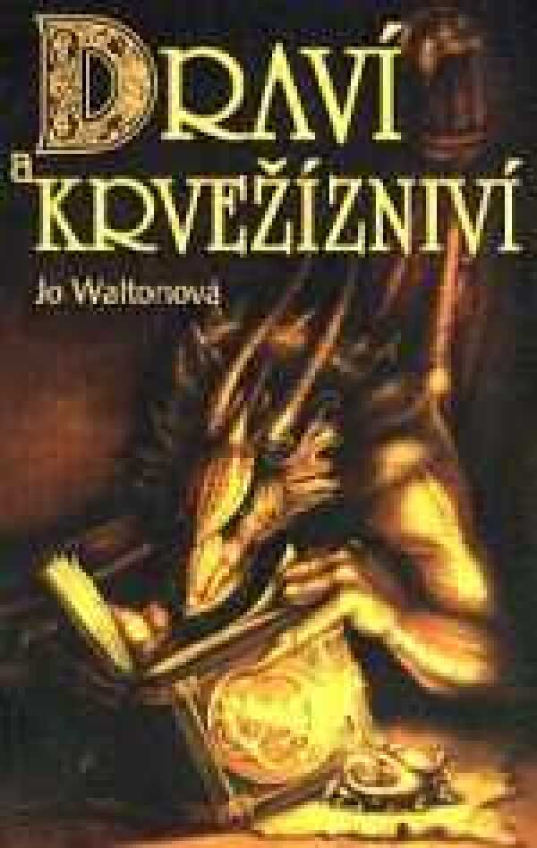 Jo Waltonová: DRAVÍ A KRVEŽÍZNIVÍ