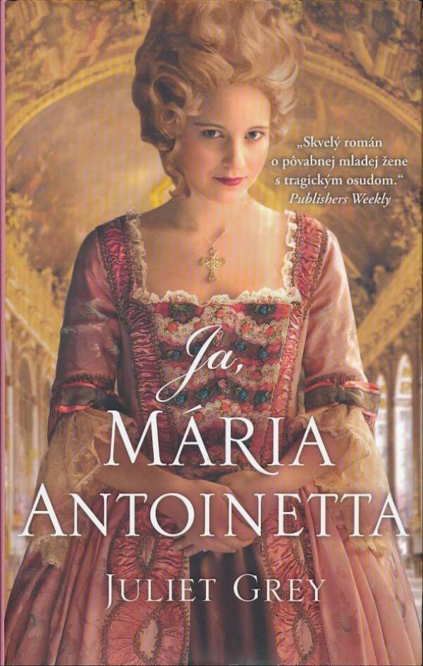 Juliet Grey: JA, MÁRIA ANTOINETTA