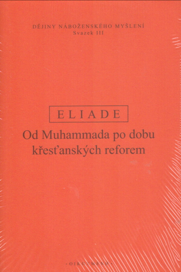 Mircea Eliade: DĚJINY NÁBOŽENSKÉHO MYŠLENÍ III.