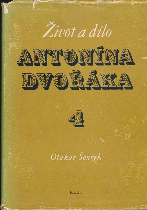 Otakar Šourek: Život a dílo Antonína Dvořáka 1-4