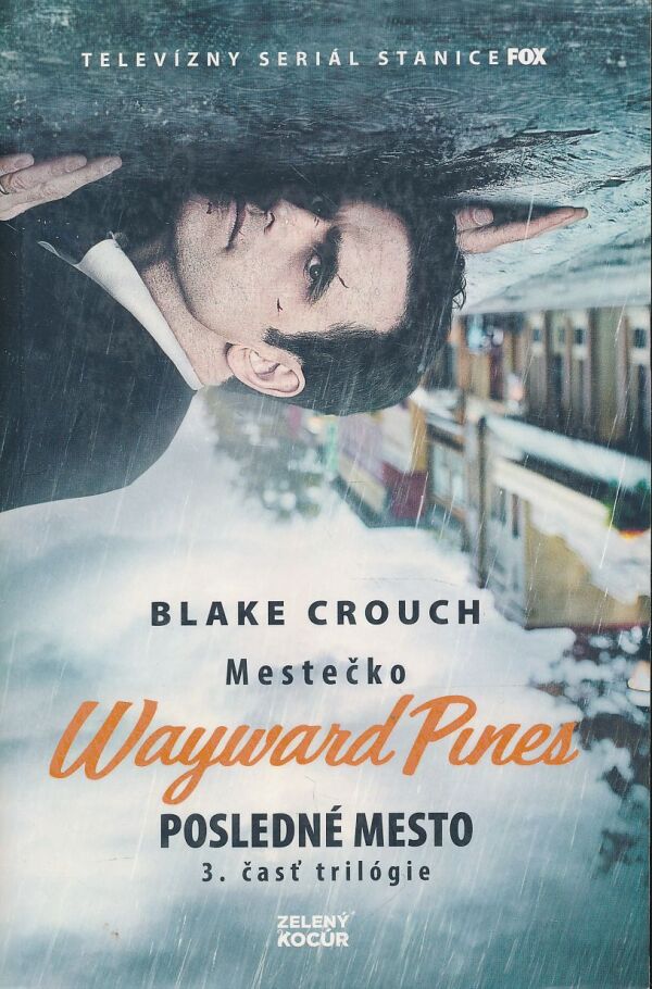 Blake Crouch: Mestečko Wayward Pines 1-3