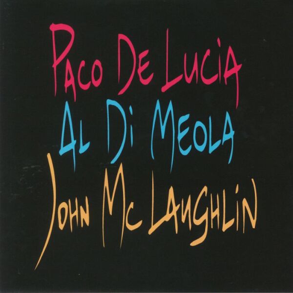 Paco De Lucia, Al Di Meola , John McLaughlin: