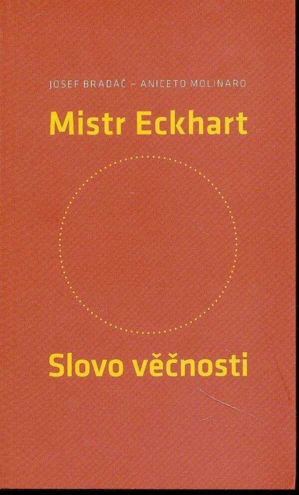 Josef Bradáč, Aniceto Molinaro: MISTR ECKHART - SLOVO VĚČNOSTI