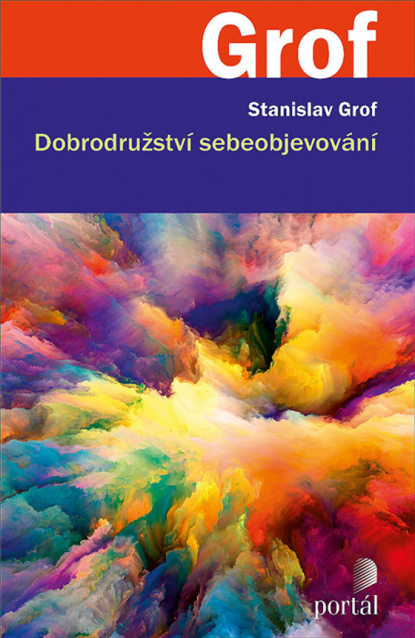 Stanislav Grof: DOBRODRUŽSTVÍ SEBEOBJEVOVÁNÍ