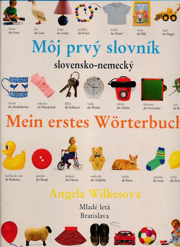 Angela Wilkesová: MÔJ PRVÝ SLOVNÍK SLOVENSKO-NEMECKÝ