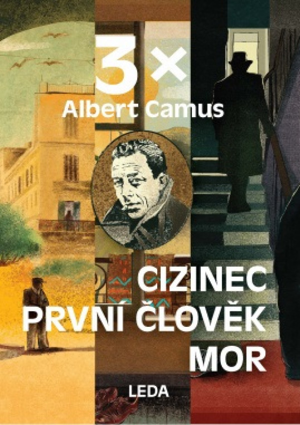 Albert Camus: 3X CAMUS(CIZINEC, PRVNÍ ČLOVĚK, MOR)