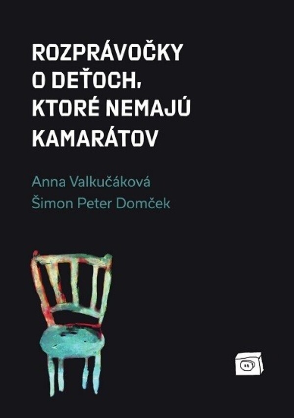 Anna Valkučáková, Šimon Peter Domček: ROZPRÁVOČKY O DEŤOCH, KTORÉ NEMAJÚ KAMARÁTOV