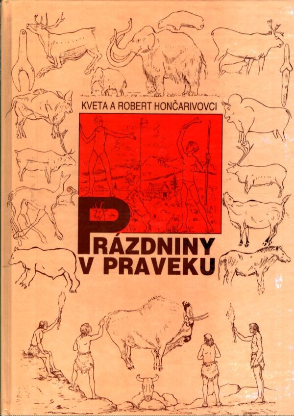 Kveta Hončiarová, Robert Hončiar: PRÁZDNINY V PRAVEKU