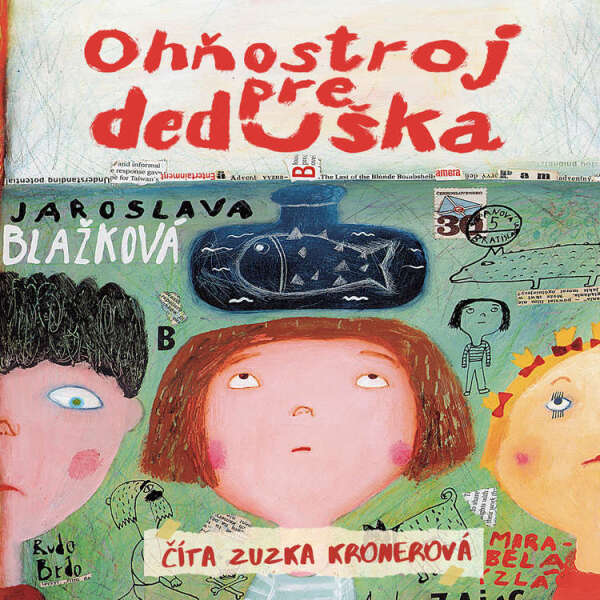 Jaroslava Blažková: OHŇOSTROJ PRE DEDUŠKA - AUDIOKNIHA