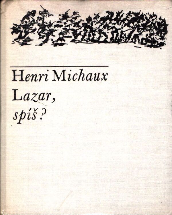 Henri Michaux: LAZAR, SPÍŠ?