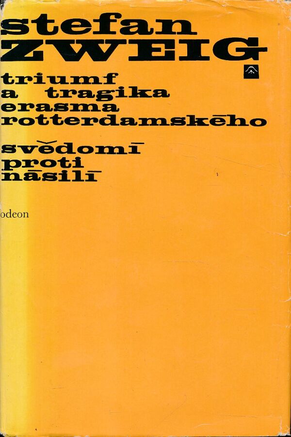 Stefan Zweig: TRIUMF A TRAGIKA ERASMA ROTTERDAMSKÉHO. SVĚDOMÍ PROTI NÁSILÍ