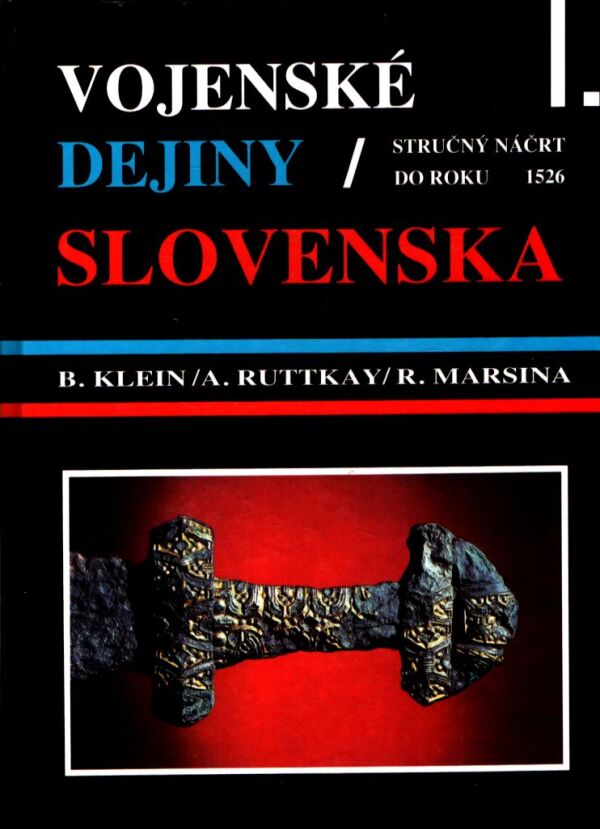 B. Klein, A. Ruttkay, R. Marsina: VOJENSKÉ DEJINY SLOVENSKA I.