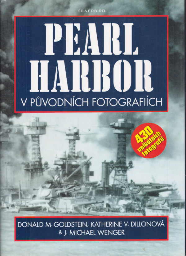 Donald M. Goldstein, Katherine V. Dillonová, J. M. Wenger: PEARL HARBOR V PŮVODNÍCH FOTOGRAFIÍCH