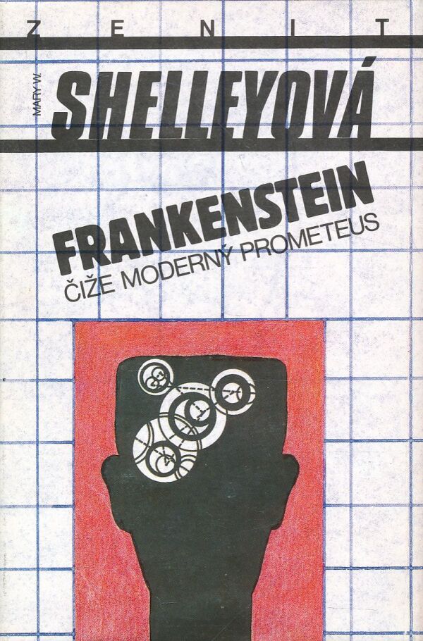 Mary W. Shelleyová: FRANKENSTEIN ČIŽE MODERNÝ PROMETEUS
