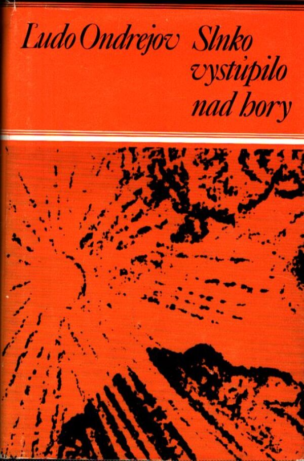 Ľudo Ondrejov: SLNKO VYSTÚPILO NAD HORY