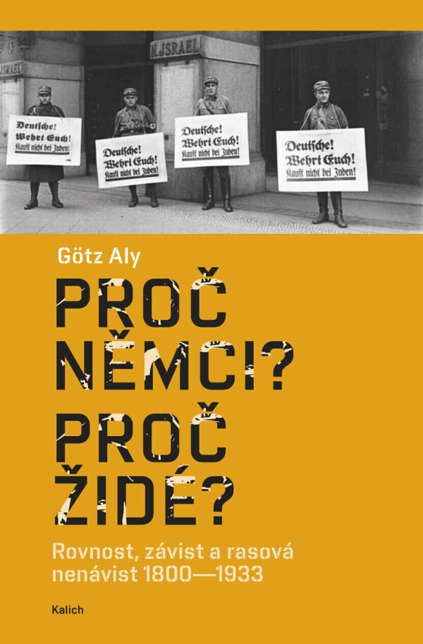 Aly Götz: PROČ NĚMCI? PROČ ŽIDÉ?