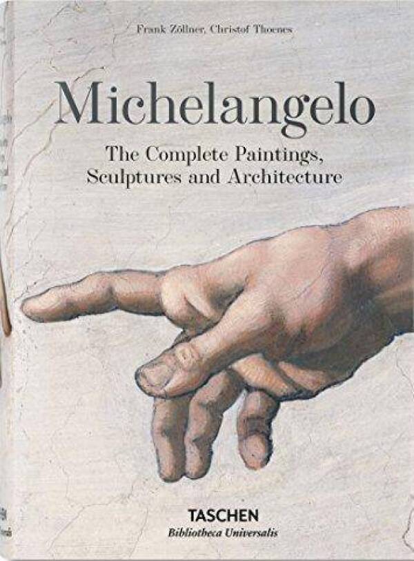 Frank Zöllner, Christof Thoenes: MICHELANGELO - COMPLETE PAINTINGS, SCULPTURES AND ARCHITECTU