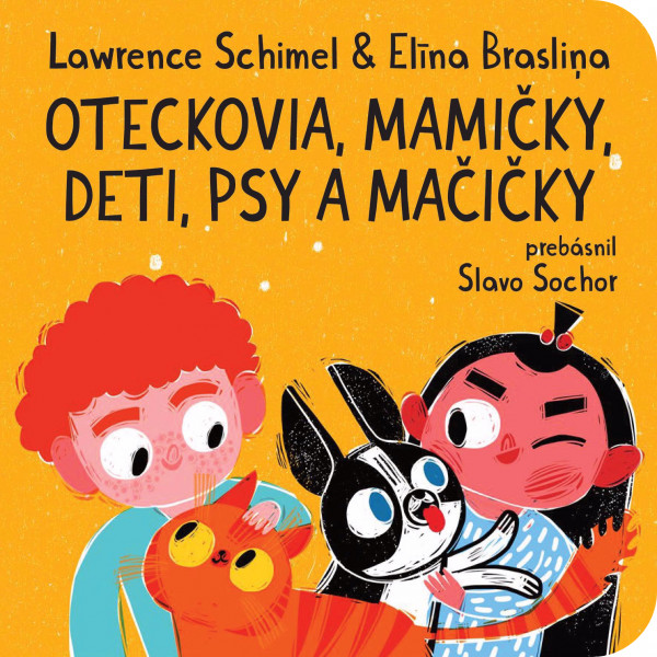 Lawrence Schimel, Elína Braslina: OTECKOVIA, MAMIČKY, DETI, PSY A MAČIČKY