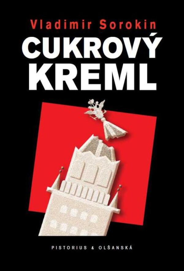 Vladimir Sorokin: CUKROVÝ KREML