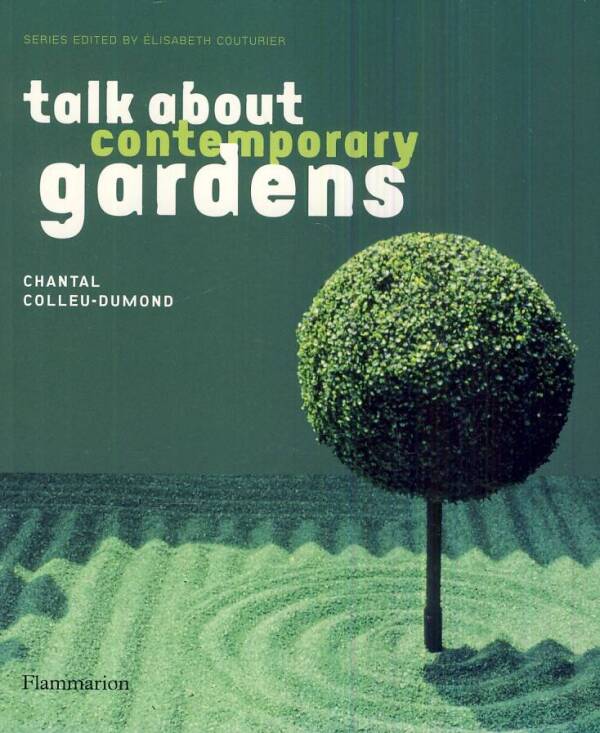 Chantal Colleu-Dumond: TALK ABOUT CONTEMPORARY GARDENS