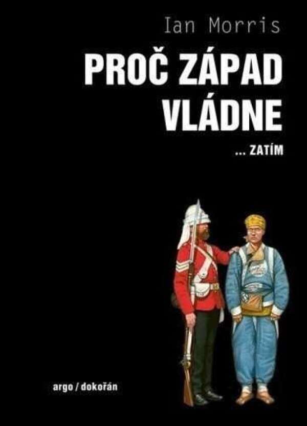 Ian Morris: PROČ ZÁPAD VLÁDNE... ZATÍM