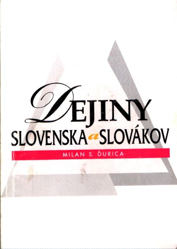 Milan S. Ďurica: DEJINY SLOVENSKA A SLOVÁKOV