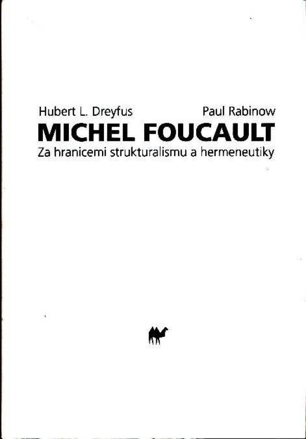 Hubert L. Dreyfus, Paul Rabinow: MICHEL FOUCAULT - ZA HRANICEMI STRUKTURALISMU A HERMENEUTIKY