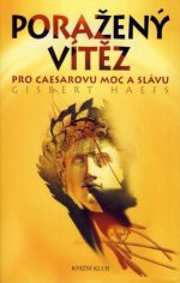 Gisbert Haefs: PORAŽENÝ VÍTĚZ - PRO CAESAROVU MOC A SLÁVU