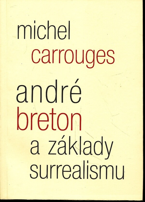 Michel Carrouges: ANDRÉ BRETON A ZÁKLADY SURREALISMU