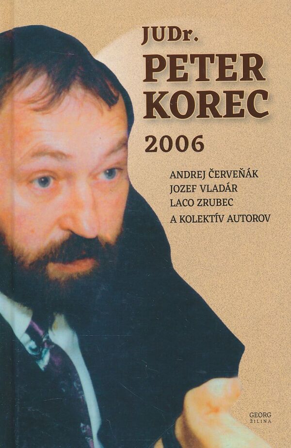 A. Červeňák, J. Vladár, L. Zrubec a kol.: JUDr. Peter Korec / Náš mecenáš dobrej knihy