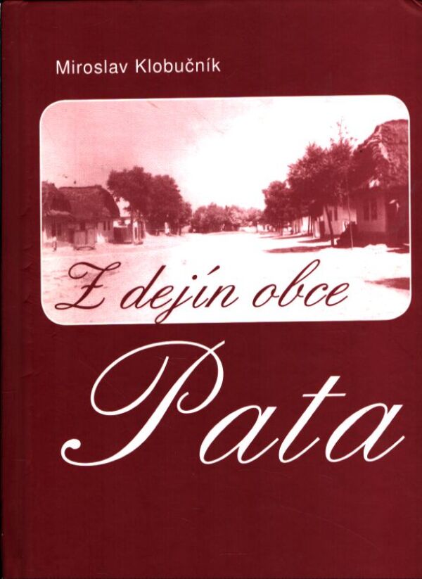 Miroslav Klobučník: Z DEJÍN OBCE PATA