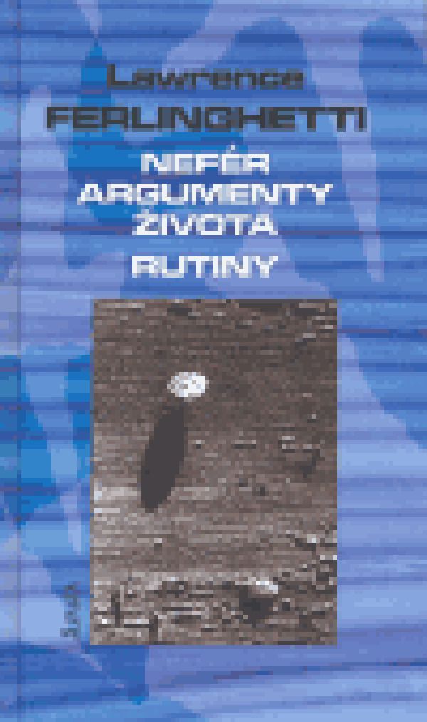 Lawrence Ferlinghetti: NEFÉR ARGUMENTY ŽIVOTA