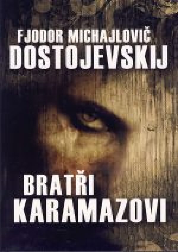 Fjodor Michajlovič Dostojevskij: BRATŘI KARAMAZOVI