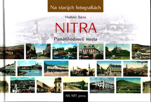 Vladimír Bárta: NITRA - PAMÄTIHODNOSTI MESTA