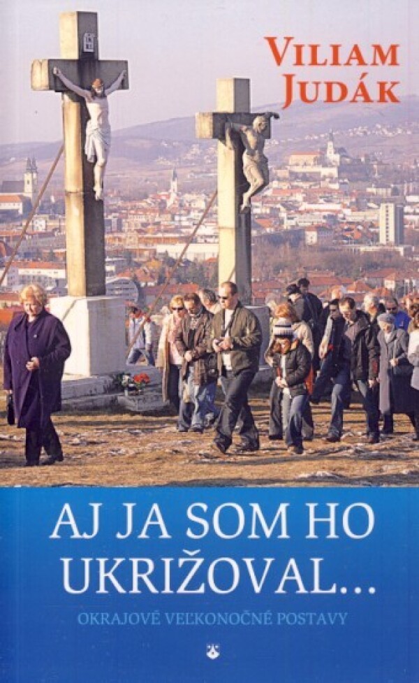 Viliam Judák: AJ JA SOM HO UKRIŽOVAL...