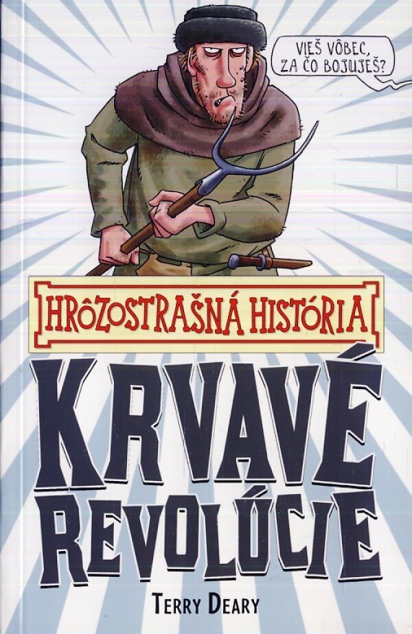 Terry Deary: KRVAVÉ REVOLÚCIE - HROZOSTRAŠNÁ HISTÓRIA