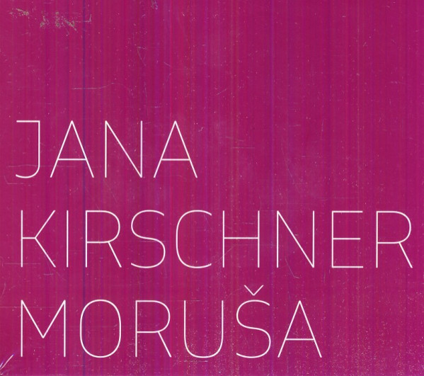 Jana Kirschner: MORUŠA