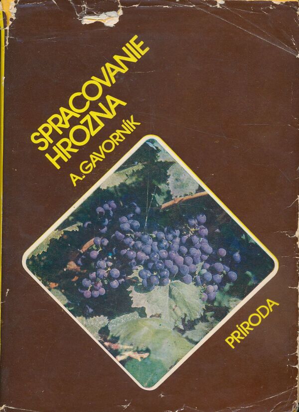 Anton Gavorník: Spracovanie hrozna