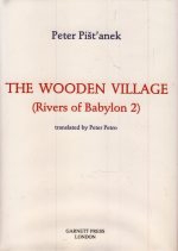 Peter Pišťanek: THE WOODEN VILLAGE (RIVERS OF BABYLON 2)