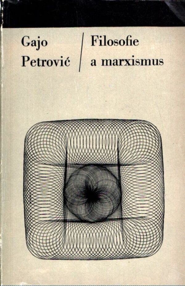 Gajo Petrovic: FILOSOFIE A MARXISMUS