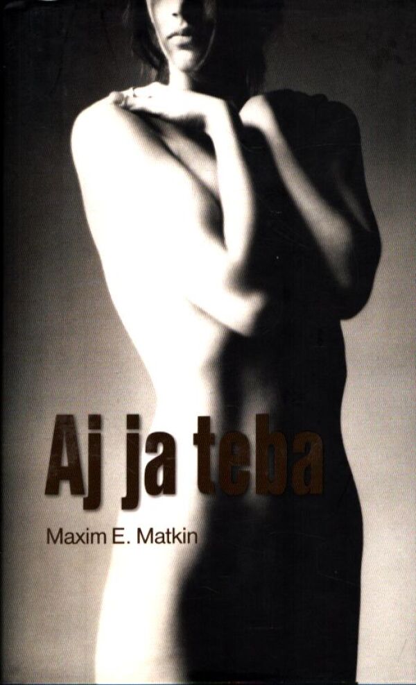 Maxim E. Matkin: AJ JA TEBA