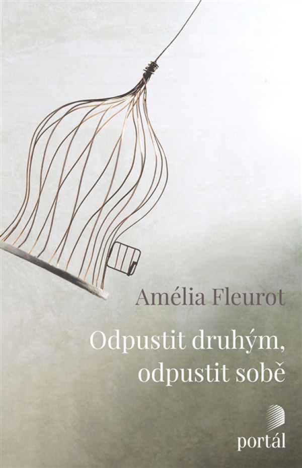 Amélia Fleurot: ODPUSTIT DRUHÝM, ODPUSTIT SOBĚ