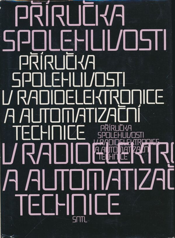 I. A. Ušak a kol.: Příručka spolehlivosti v radioelektronice a automatizační technice