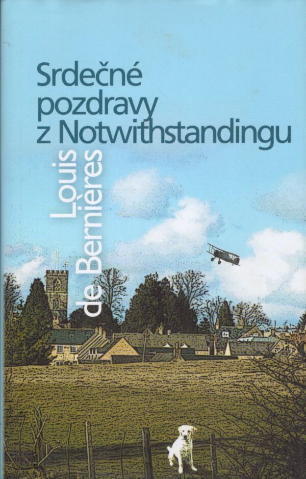 Louis de Berniéres: SRDEČNÉ POZDRAVY Z NOTWITHSTANDINGU