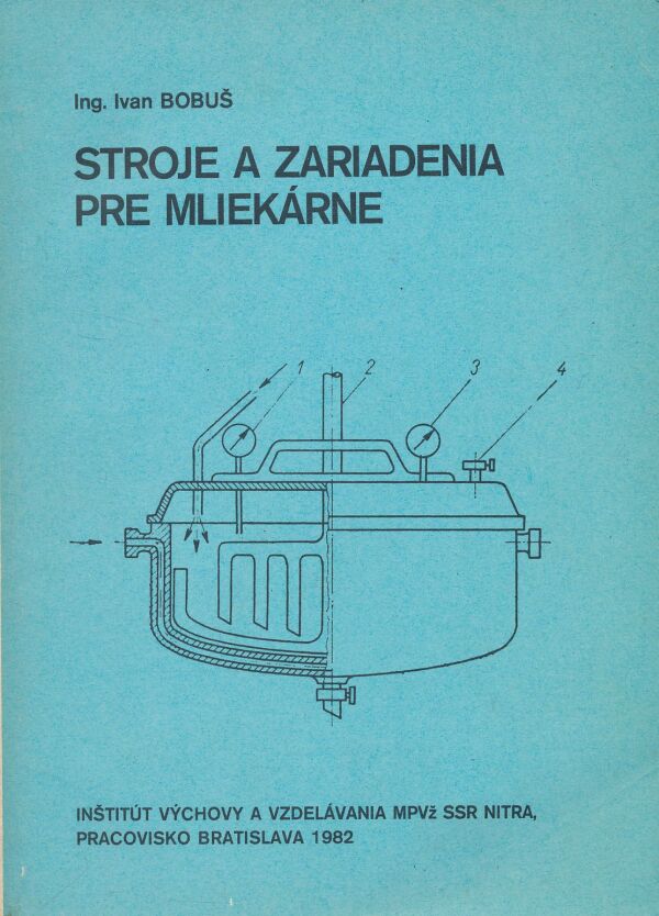Ivan Bobuš: Stroje a zariadenia pre mliekárne